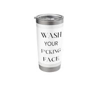 Wash Your F-ing face Stainless Steel Insulated Tumbler