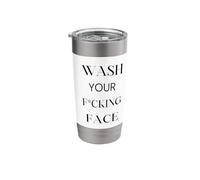 Wash Your F-ing face Stainless Steel Insulated Tumbler