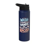 Wash Your Hands and Don't Be A Racist Stainless Steel Insulated Water Bottle