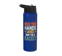 Wash Your Hands and Don't Be A Racist Stainless Steel Insulated Water Bottle