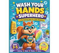 Wash Your Hands Superhero: Hand Washing Activity Book for Kids Ages 3-5: A Preschool Hygiene Workbook with Coloring, Mazes, Matching, Counting and ... Steps - Learning Life Skills Through Play)