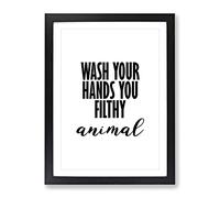 Wash Your Hands You Filthy Animal Typography Quote Framed Wall Art Print, Ready to Hang Picture for Living Room Bedroom Home Office Décor, Black A4 (34 x 25 cm)