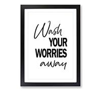 Wash Your Worries Away Typography Framed Print | A2 Black Framed Wall Art | Ready to Hang | Modern Positive Affirmations Picture | Living Room Bedroom Lounge Office