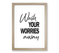 Wash Your Worries Away Typography Framed Print | A2 Oak Framed Wall Art | Ready to Hang | Modern Positive Affirmations Picture | Living Room Bedroom Lounge Office