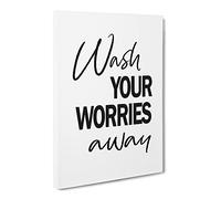 Wash Your Worries Away Typography Quote Canvas Print | Gallery Wrapped 30mm Frame Wall Art | 24x16 inches | Ready to Hang | Modern Typography Picture | Living Room Bedroom Lounge Office