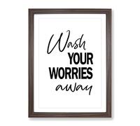 Wash Your Worries Away Typography Quote Framed Print | A2 Walnut Framed Wall Art | Ready to Hang | Modern Positive Affirmations Picture | Living Room Bedroom Lounge Office