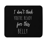 Washable Mouse Pad, I Don't Think You're Ready for This Pregnant Mousepads Rubber Desk Pad 25X30cm for Office PC Laptop