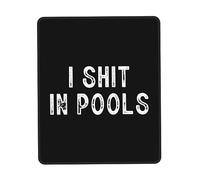 Washable Mouse Pad, I Shit in Pools Mousepads Modern Desk Pad 25X30cm for Work Laptop Home