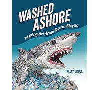 Washed Ashore: Making Art from Ocean Plastic