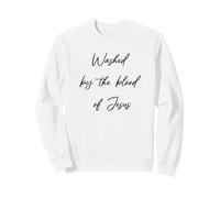 Washed By The Blood Jesus Christ Faith Christ Saved Sweatshirt