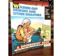 Washed Out Bridges and Other Disasters (A Doonesbury book)