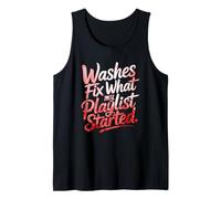 Washes FIX What My Playlist Started Tank Top