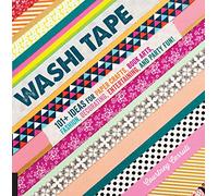 Washi Tape: 101+ Ideas for Paper Crafts, Book Arts, Fashion, Decorating, Entertaining, and Party Fun!