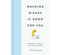 Washing Dishes Is Good for You: Mindful Living in the Daily Grind
