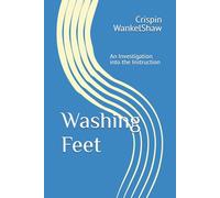 Washing Feet: An Investigation into the Instruction (The Frequency of His Will)