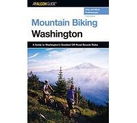 Washington: A Guide to Washington's Greatest Off-Road Bicycle Rides (Falcon Guides Mountain Biking)