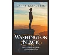 Washington Black: The Real and Imagined Stories of Freedom