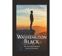 Washington Black: The Real and Imagined Stories of Freedom