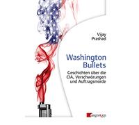 Washington Bullets: Geschichten über die CIA, Verschwörungen und Auftragsmorde