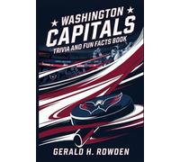 Washington Capitals Trivia and Fun Facts book: A Journey Through the History Quizzes, Facts, and Stories for Every Fan of the Capitals Franchise (Sports Trivia Quiz Books)