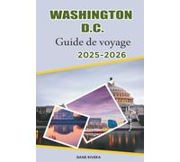 WASHINGTON D.C. Guide de voyage 2025-2026: Explorez Capitol Hill, les expositions du Smithsonian, les parcs pittoresques et les festivals saisonniers à Washington D.C.