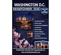 WASHINGTON D.C. REISEFÜHRER 2026: Eine unverzichtbare Liste ikonischer Monumente, inspirierender Museen, Attraktionen, versteckten Perlen, lokalen ... Karten, Expertentipps und aktuellen Tourtipps
