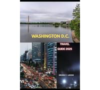 WASHINGTON D.C. TRAVEL GUIDE 2025 (Uncharted Getaways 2025)