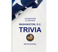 WASHINGTON, D.C. TRIVIA: A Quiz Book for Visitors and Locals Exploring the Landmarks, History, and Culture of the U.S. Capital (Travel & Trivia by Nicco Schaal)