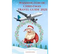 WASHINGTON DC CHRISTMAS TRAVEL GUIDE 2025: Budget Itineraries, Crowd-Free Lights & Family Holiday Magic in the Nation’s Capital