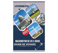 Washington DC en 3 jours (Guide de voyage 2025): Découvrez 72 heures de culture, d'histoire, de gastronomie et de sites incontournables dans la capitale nationale