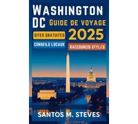 Washington DC Guide de voyage 2025: Explorez Washington DC comme un pro : sites gratuits, conseils locaux et itinéraires de voyage élégants