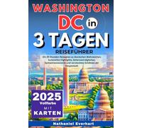 Washington Dc in 3 Tagen (Reiseführer 2025): Ein 72-Stunden-Reiseplan zu ikonischen Wahrzeichen, kulturellen Highlights, Sehenswürdigkeiten, Spitzenrestaurants und versteckten Schätzen der Hauptstadt.