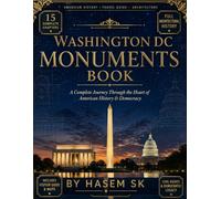 Washington DC Monuments Book: A Complete Washington DC Travel Guide to Monuments, Memorials & Landmarks - Lincoln Memorial, Vietnam Veterans, ... White House, Civil Rights & American History