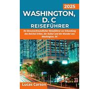 Washington, Dc Reiseführer 2025 (Ihre Essenziellen Reiseführer)