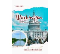 Washington DC Travel Guide: A budget family vacation manual with maps, itineraries, metro tips and walking tours to discover the nation's capital (Explore the World Tours and adventure books)