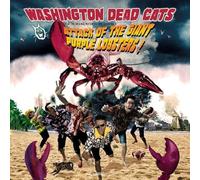 Washington Dead Cats - Attack of the Giant Purple Lobsters