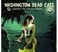 Washington Dead Cats - Under the Creole Moon