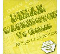 Washington, Dinah Vs Gauzz - Ain T Gonna Cry No More