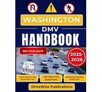 Washington Dmv Handbook: Strengthen your knowledge with an all-inclusive study guide for road signs, rules, and safety (Driver Success Guides)