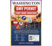 WASHINGTON DMV PERMIT STUDY GUIDE 2026/2027: The Complete Driver’s License Exam Prep with 350+ Real Questions, Road Sign Practice, Real Test Simulations, and Easy Step-by-Step Explanations