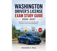 WASHINGTON DRIVER'S LICENSE EXAM STUDY GUIDE 2026-2027: Essential Driving Knowledge with Practice Tests and Explanations