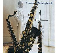 Washington, Grover Jr. - All My Tomorrows