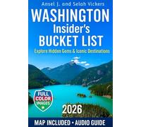 WASHINGTON INSIDER'S BUCKET LIST:: Washington in FULL-COLOR: Hidden Lakes, Road Trip Itineraries & Seasonal Highlights. Explore Forest Trails, Island Towns & Peaceful Places Without Crowds