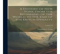 Washington Irving A History of New York, From the Beginning of the World to the End Washington Irving Multicolor