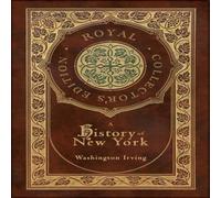 Washington Irving A History of New York (Royal Collector's Edition) (Case Laminate Washington Irving Multicolor
