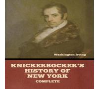 Washington Irving Knickerbocker's History of New York, Complete Hardcover Book Washington Irving Multicolor