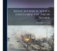 Washington Irving Knickerbocker's History of New York Paperback Book Washington Irving Multicolor