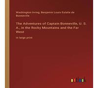 Washington Irving The Adventures of Captain Bonneville, U. S. A., in the Rocky Washington Irving Multicolor