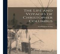 Washington Irving The Life & Voyages of Christopher Columbus Paperback Book Washington Irving Multicolor