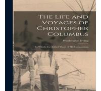 Washington Irving The Life & Voyages of Christopher Columbus; to Which are Added Washington Irving Multicolor